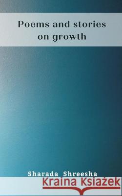 Poems and stories on growth Sharada Shreesha   9789357334273 Writat - książka