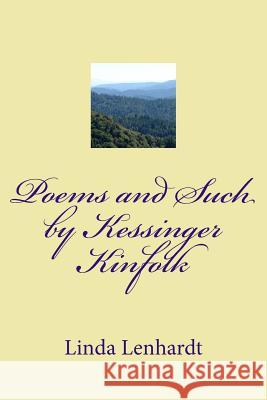 Poems and Such by Kessinger Kinfolk Linda Royse Lenhardt Linda Royse Lenhardt 9781717009036 Createspace Independent Publishing Platform - książka