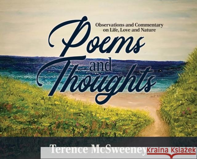 Poems and Thoughts: Observations and Commentary on Life, Love and Nature Terence McSweeney 9781647184209 Booklocker.com - książka