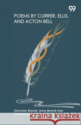 Poems By Currer, Ellis, And Acton Bell Charlotte Bronte Anne Bront Bronte 9789374834855 Double 9 Books - książka