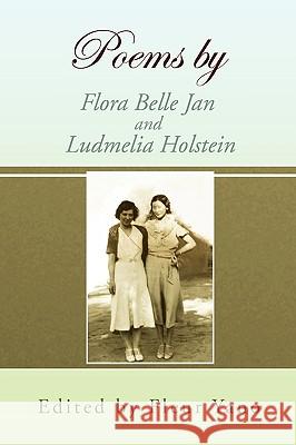 Poems by Flora Belle Jan and Ludmelia Holstein By Fleur Yano Edite 9781441562890 Xlibris Corporation - książka