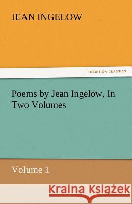 Poems by Jean Ingelow, in Two Volumes Jean Ingelow   9783842434950 tredition GmbH - książka