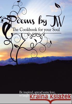 Poems by JW: The Cookbook for your Soul Williams, James H., Jr. 9781503545984 Xlibris Corporation - książka