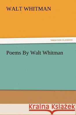 Poems by Walt Whitman Walt Whitman   9783842433403 tredition GmbH - książka