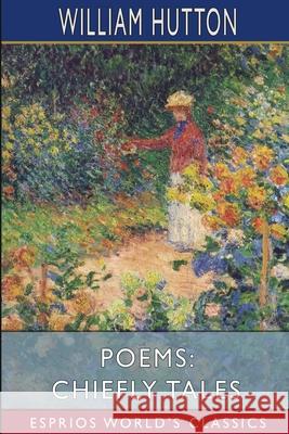 Poems: Chiefly Tales (Esprios Classics) William Hutton 9781006889905 Blurb - książka