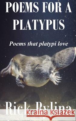 Poems For A Platypus Bylina, Rick 9781483961484 Createspace - książka