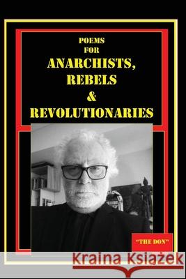 Poems for Anarchists, Rebels & Revolutionaries Don Vito Radice 9780645236132 Vito Radice - książka