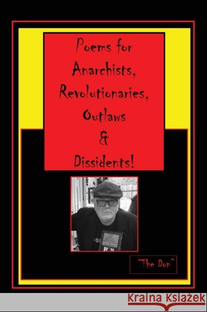 Poems for Anarchists, Revolutionaries, Outlaws & Dissidents! Don Vito Radice 9780648674498 Buona Vita-Be Creative - książka