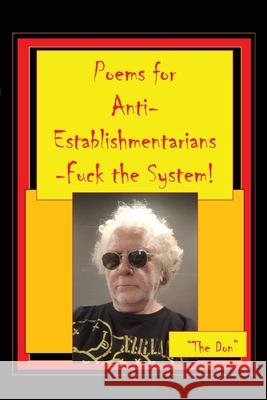 Poems for Anti-Establishmentarians-Fuck the System! Don Vito Radice 9780645236187 Vito Radice - książka