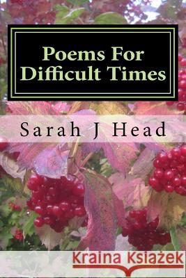 Poems For Difficult Times Head, Sarah J. 9781987526714 Createspace Independent Publishing Platform - książka