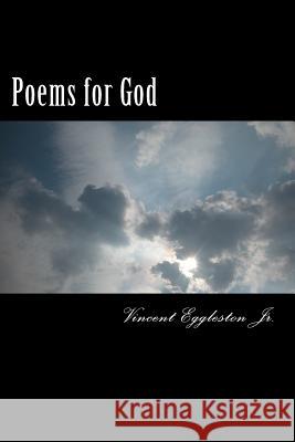Poems for god: Prayers & Poems Eggleston Jr, Vincent a. 9781502874580 Createspace - książka