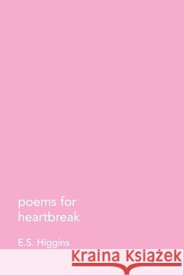 poems for heartbreak Evered Higgins 9780648546054 Peanut Prints - książka