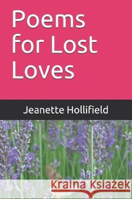 Poems for Lost Loves Jeanette Hollifield 9781520789507 Independently Published - książka