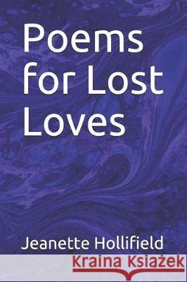 Poems for Lost Loves Jeanette Hollifield 9781520805801 Independently Published - książka