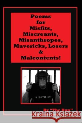 Poems for Misfits, Miscreants, Misanthropes, Mavericks, Losers & Malcontents! Don Vito Radice 9780648674443 Buona Vita-Be Creative - książka