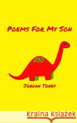 Poems For My Son Toney, Jordan 9781546504245 Createspace Independent Publishing Platform - książka