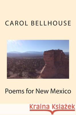 Poems for New Mexico Carol Bellhouse 9781494954345 Createspace - książka