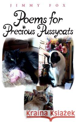 Poems for Precious Pussycats Jimmy Fox 9781540442215 Createspace Independent Publishing Platform - książka