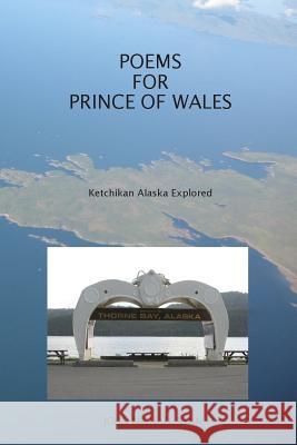 Poems For Prince Of Wales: Ketchikan Alaska Explored Ryan, John Michael 9781482301717 Createspace - książka