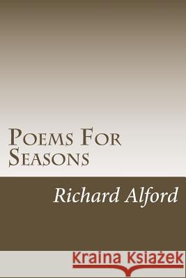Poems For Seasons: Poems For the Different Seasons in Life Alford, Richard Fitzgerald 9781495351716 Createspace - książka