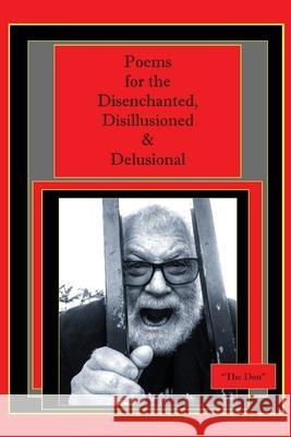Poems for the Disenchanted, Disillusioned & Delusional Don Radice 9780645236118 Vito Radice - książka