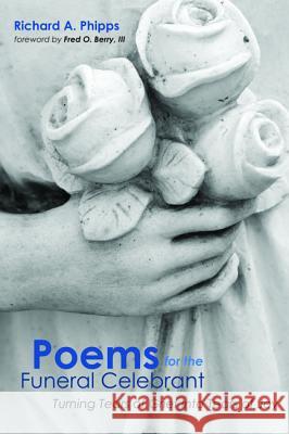 Poems for the Funeral Celebrant Richard a. Phipps Fred O. Berry 9781532647666 Resource Publications (CA) - książka
