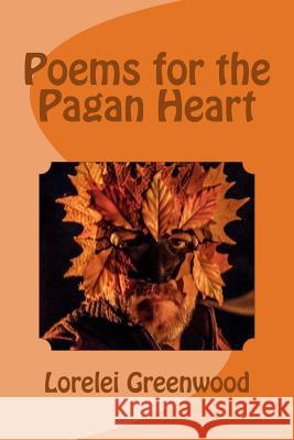 Poems for the Pagan Heart Lorelei Greenwood 9781540538147 Createspace Independent Publishing Platform - książka