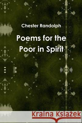 Poems for the Poor in Spirit Chester, George Randolph 9781523662982 Createspace Independent Publishing Platform - książka