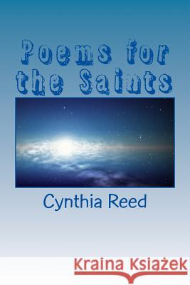 Poems for the Saints: A Short Collection Cynthia Reed 9781983551420 Createspace Independent Publishing Platform - książka