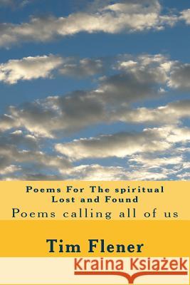 Poems For The spiritual Lost and Found: Poems calling all of us Flener, Tim a. 9781505452624 Createspace - książka