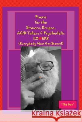 Poems for the Stoners, Drugos, ACID takers & Psychedelic LO❤ERS: (Everybody Must Get Stoned)): (Everybody Must Get Stoned)) Radice, Don 9780645236125 Vito Radice - książka