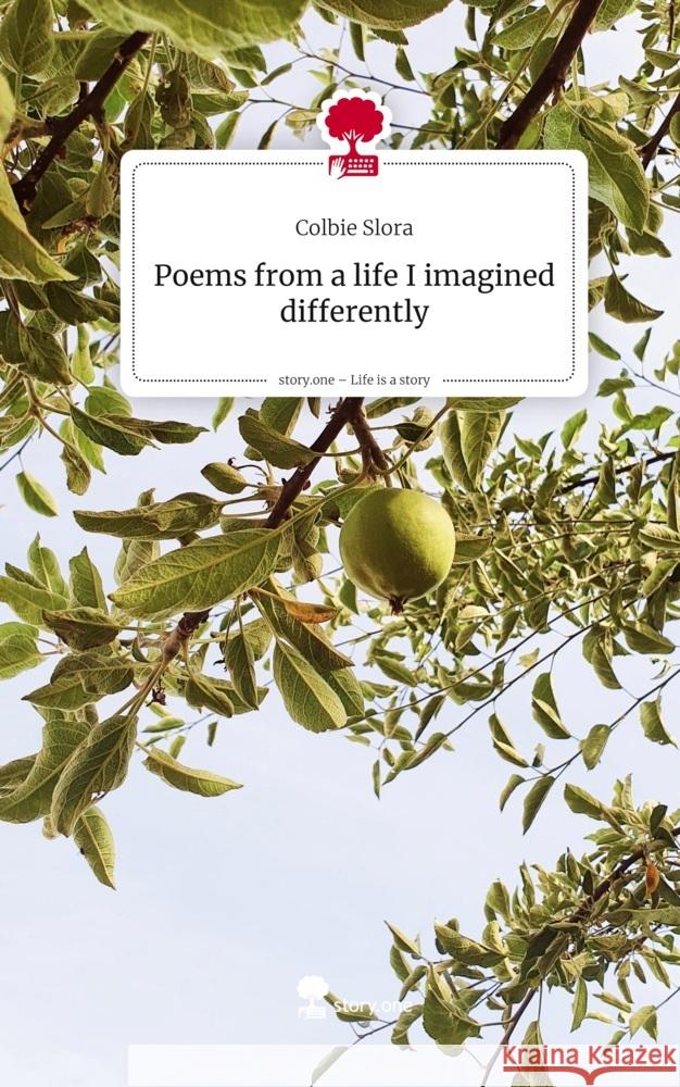 Poems from a life I imagined differently. Life is a Story - story.one Slora, Colbie 9783711804167 story.one publishing - książka