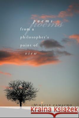 Poems from a Philosopher's Point of View Miracle Camacho 9781483675930 Xlibris Corporation - książka