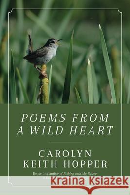 Poems from a Wild Heart Carolyn Hopper 9780998329840 Carolyn Keith Hopper - książka