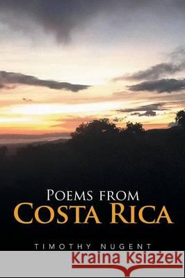 Poems from Costa Rica Timothy M Nugent 9781524511258 Xlibris - książka