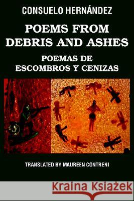 Poems from Debris and Ashes / Poemas de Escombros y Cenizas Consuelo Hernandez Consuelo Hernndez 9781599269733 Xlibris Corporation - książka