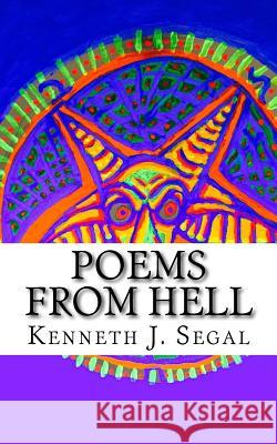 Poems From Hell: Angry Verse for Angry Times! Segal, Kenneth J. 9781515110583 Createspace Independent Publishing Platform - książka