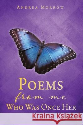 Poems From Me Who Was Once Her Andrea Morrow 9781662832826 Xulon Press - książka
