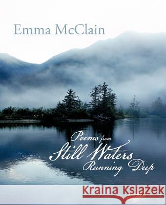 Poems from Still Waters Running Deep Emma McClain 9781462049028 iUniverse.com - książka