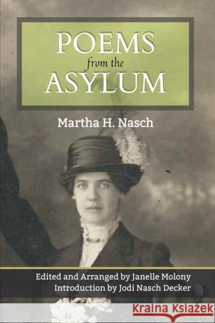 Poems from the Asylum Janelle Molony Jodi Nasc Martha H. Nasch 9781088017630 Janelle Molony - książka