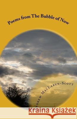 Poems from The Bubble of Now MacLaren-Scott, Andrew 9781502446688 Createspace - książka