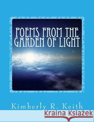 Poems From the Garden of Light Keith, Kimberly 9781494881184 Createspace - książka