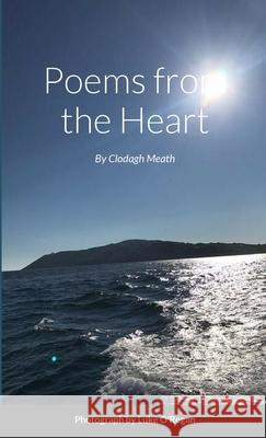 Poems from the Heart Clodagh Meath Dana Rummery Aisling Meath 9781312163607 Lulu.com - książka