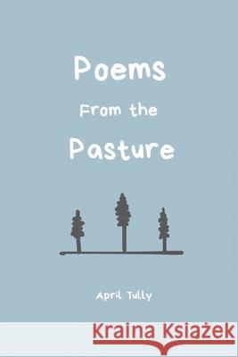 Poems From the Pasture April Tully 9781638143956 Covenant Books - książka