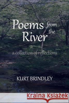 Poems from the River Kurt Brindley 9781475103465 Createspace - książka