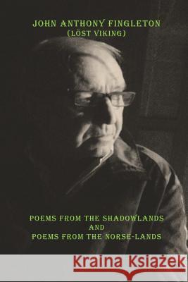 Poems from the Shadowlands John Anthony Fingelton 9781978154858 Createspace Independent Publishing Platform - książka