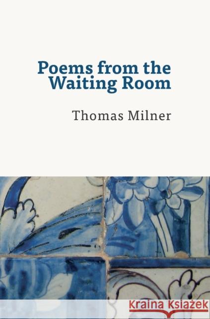 Poems from the Waiting Room Thomas Milner 9780995703513 Not Avail - książka