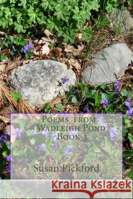 Poems from Wadleigh Pond Book 3 Pickford, Susan Bassler 9781987640809 Createspace Independent Publishing Platform - książka
