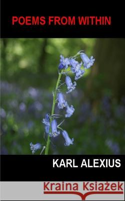 Poems from within Alexius, Karl 9781500588793 Createspace - książka