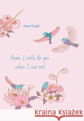 Poems I Wrote For You When I Was Sad Knight Ashani Knight 9798797821786 Independently published - książka